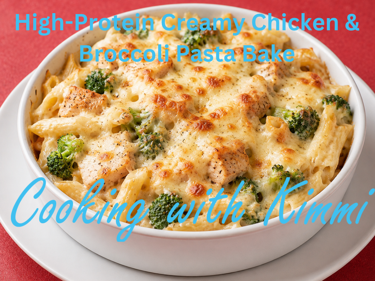 Cooking with Kimmi – High-Protein Creamy Chicken & Broccoli Pasta Bake