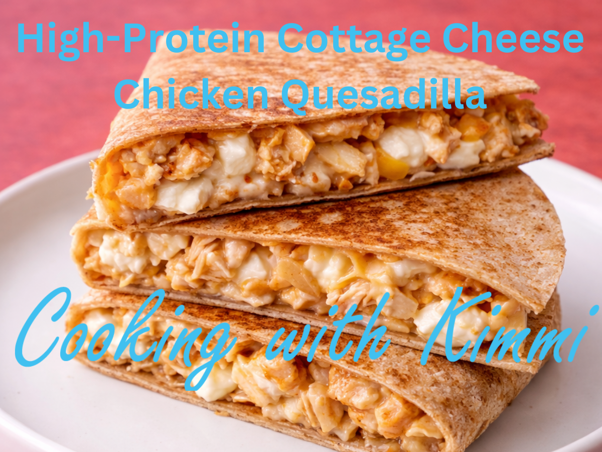 Cooking with Kimmi - High-Protein Cottage Cheese Chicken Quesadilla