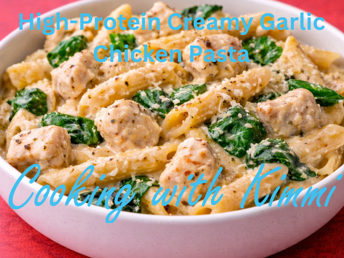 Cooking with Kimmi – High-Protein Creamy Garlic Chicken Pasta