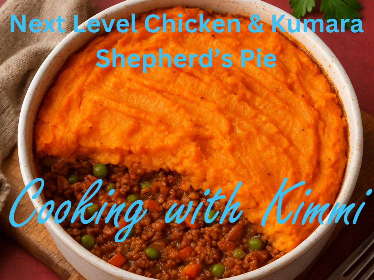 Cooking with Kimmi - Next Level Chicken & Kumara Shepherd’s Pie
