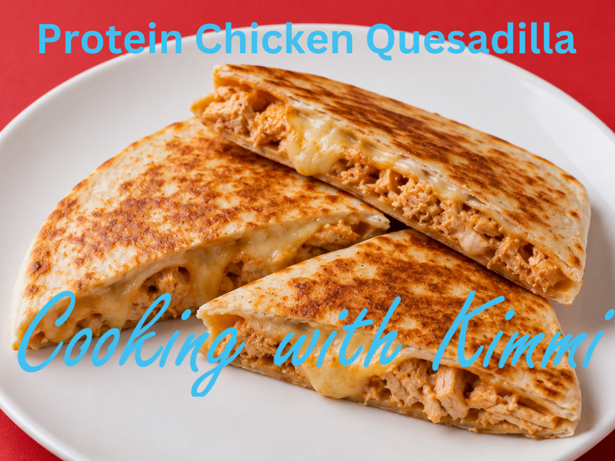 Cooking with Kimmi – Protein Chicken Quesadilla