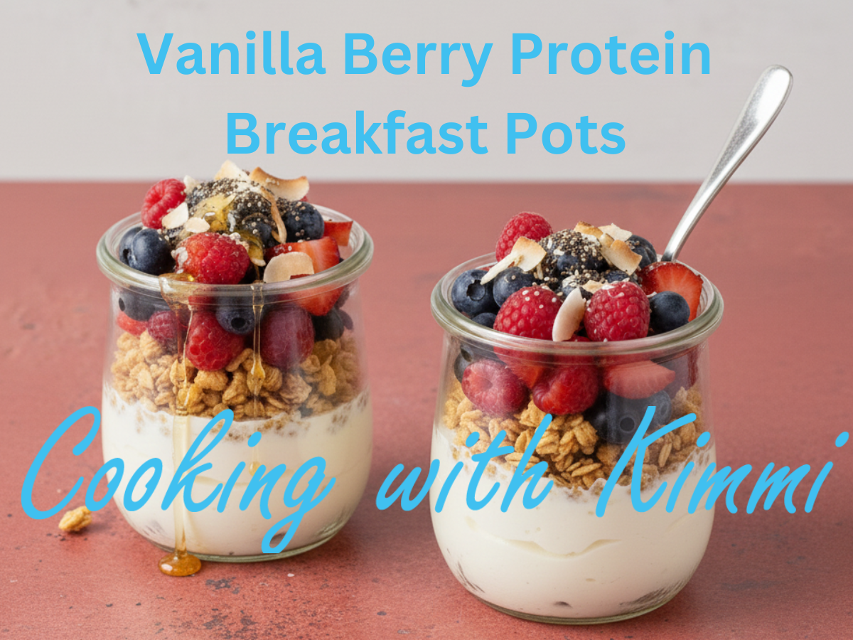 Cooking with Kimmi – Vanilla Berry Protein Breakfast Pots